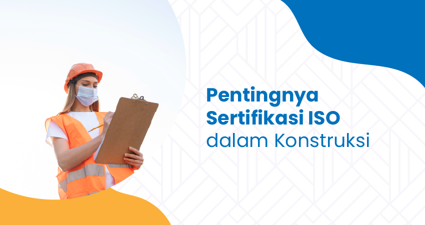 pentingnya sertifikasi iso dalam konstruksi