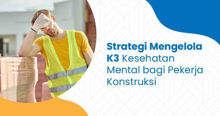 k3 kesehatan mental bagi pekerja konstruksi